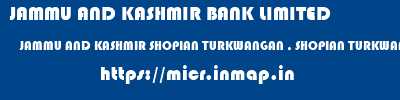 JAMMU AND KASHMIR BANK LIMITED  JAMMU AND KASHMIR SHOPIAN TURKWANGAN , SHOPIAN TURKWANGAN  micr code